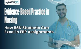 Evidence-Based Practice in Nursing: How BSN Students Can Excel in EBP Assignments